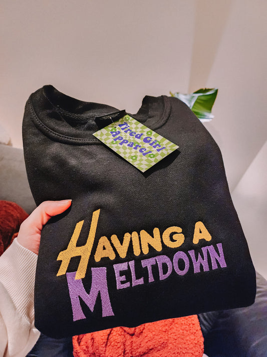 Having A Meltdown embroidered sweatshirt