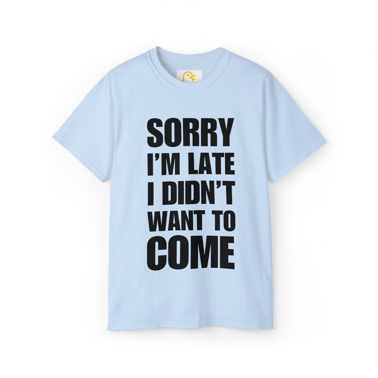 Sorry I'm Late T-shirt