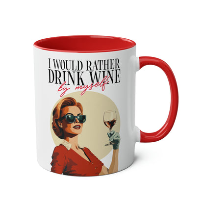 I would rather drink wine by myself Mug