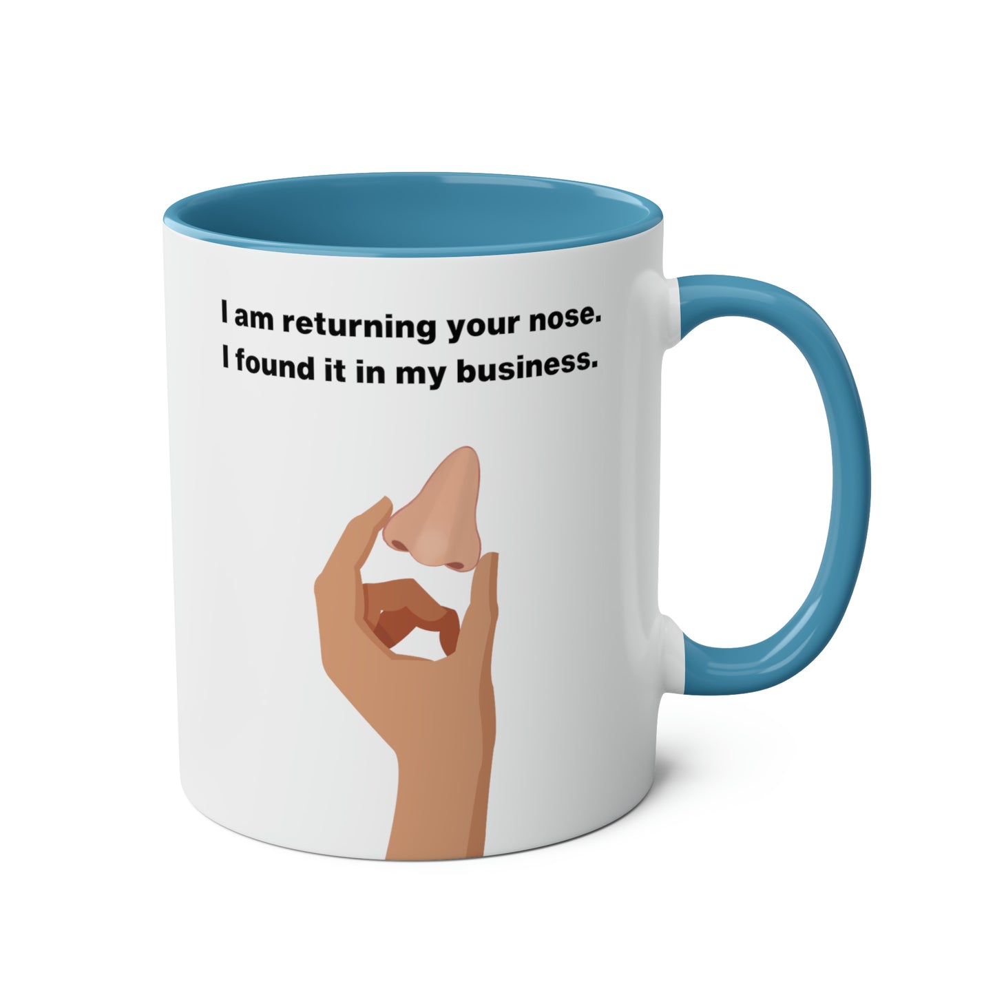 I am returning your nose I found it in my business Mug