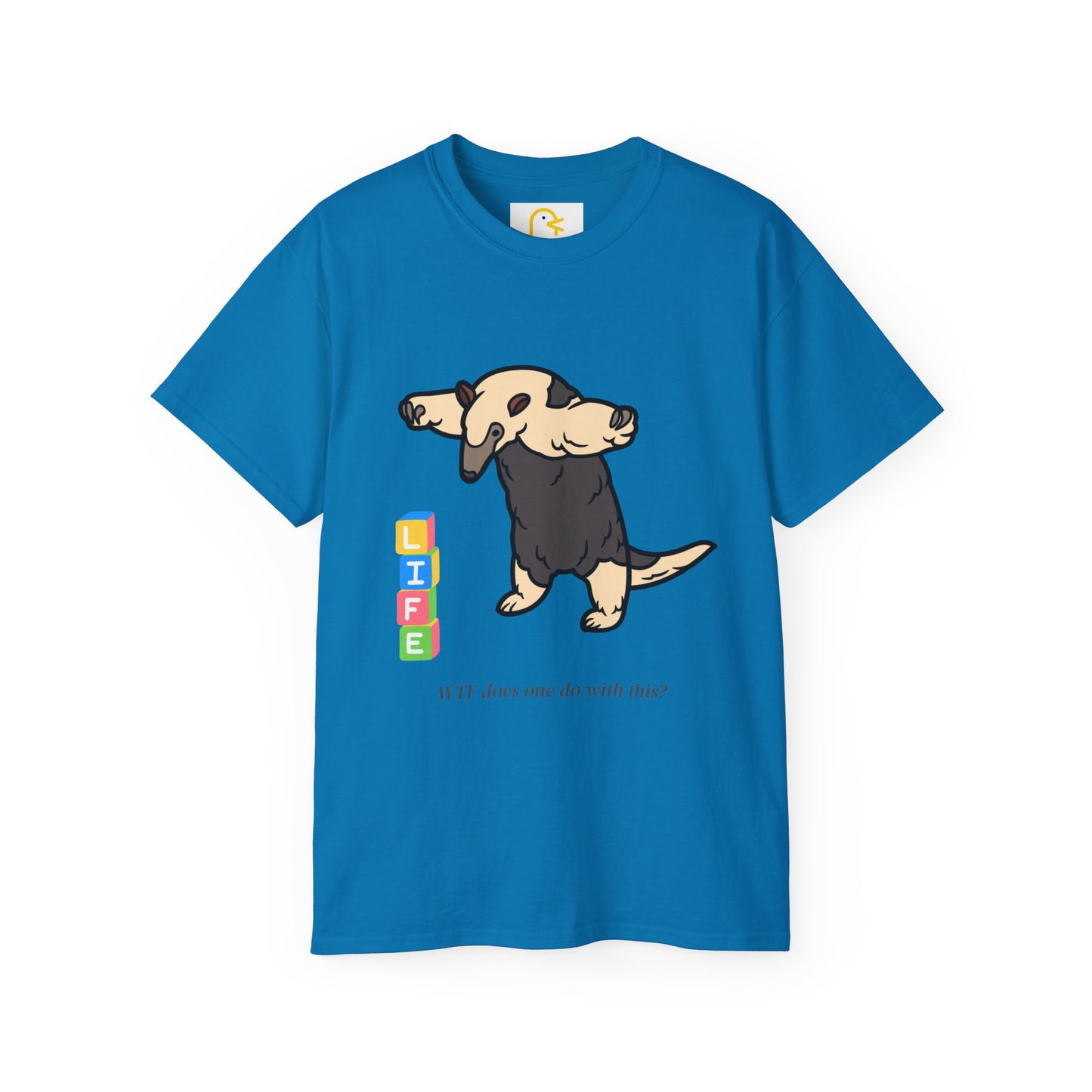 Anteater T-shirt: Life - WTF does one do with this?