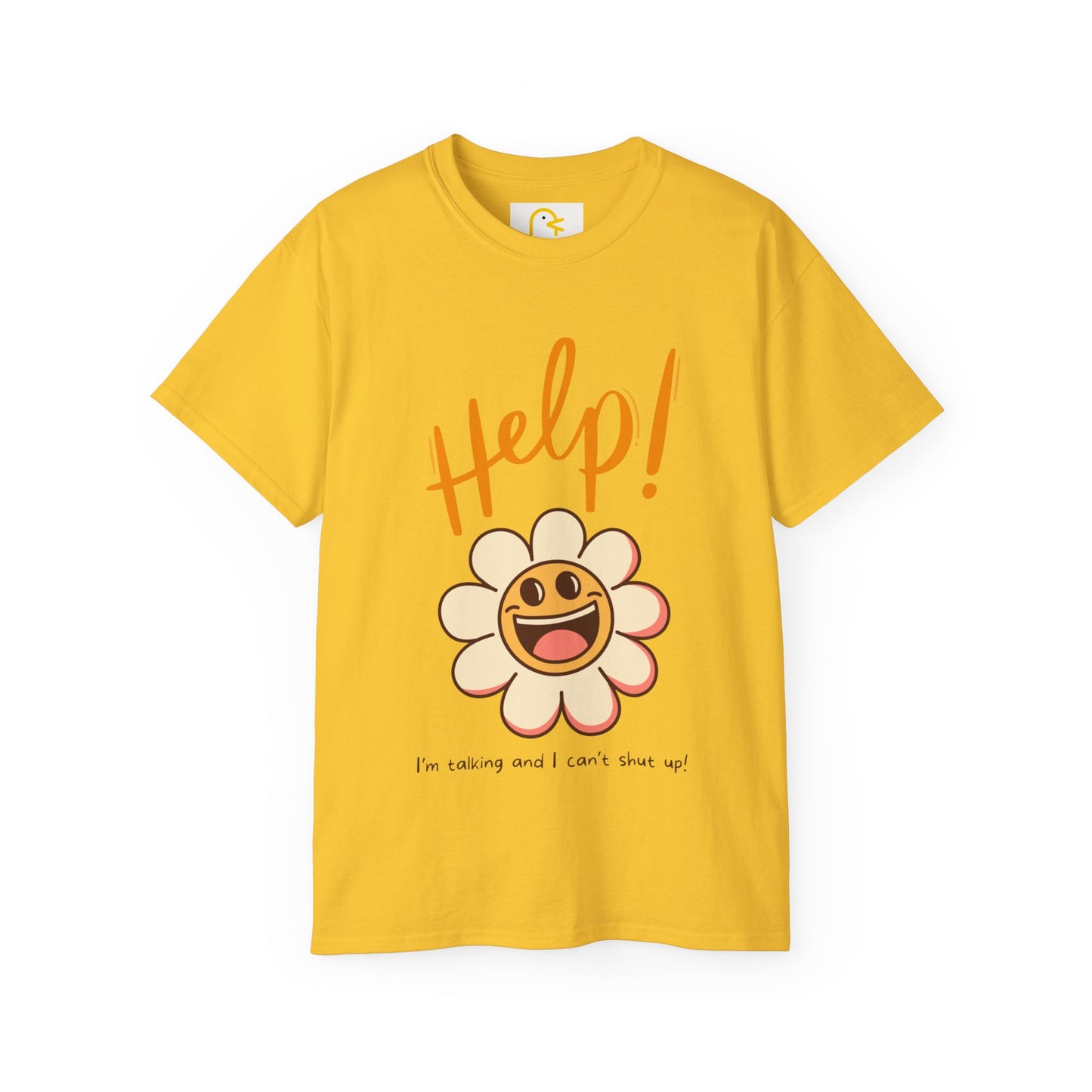 Flower T-shirt: Help! I'm talking and I can't shut up