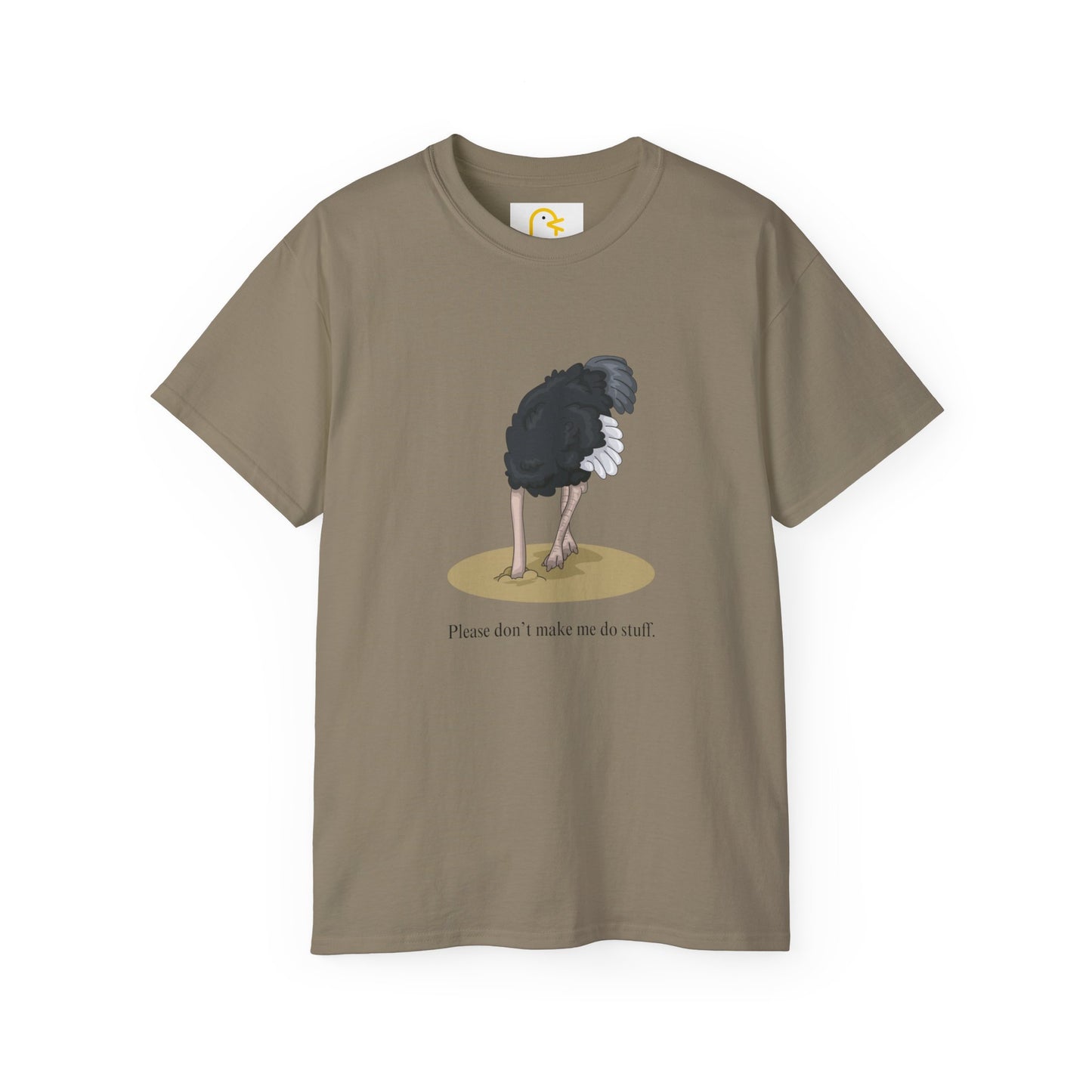 Ostrich T-shirt: Please don't make me do stuff