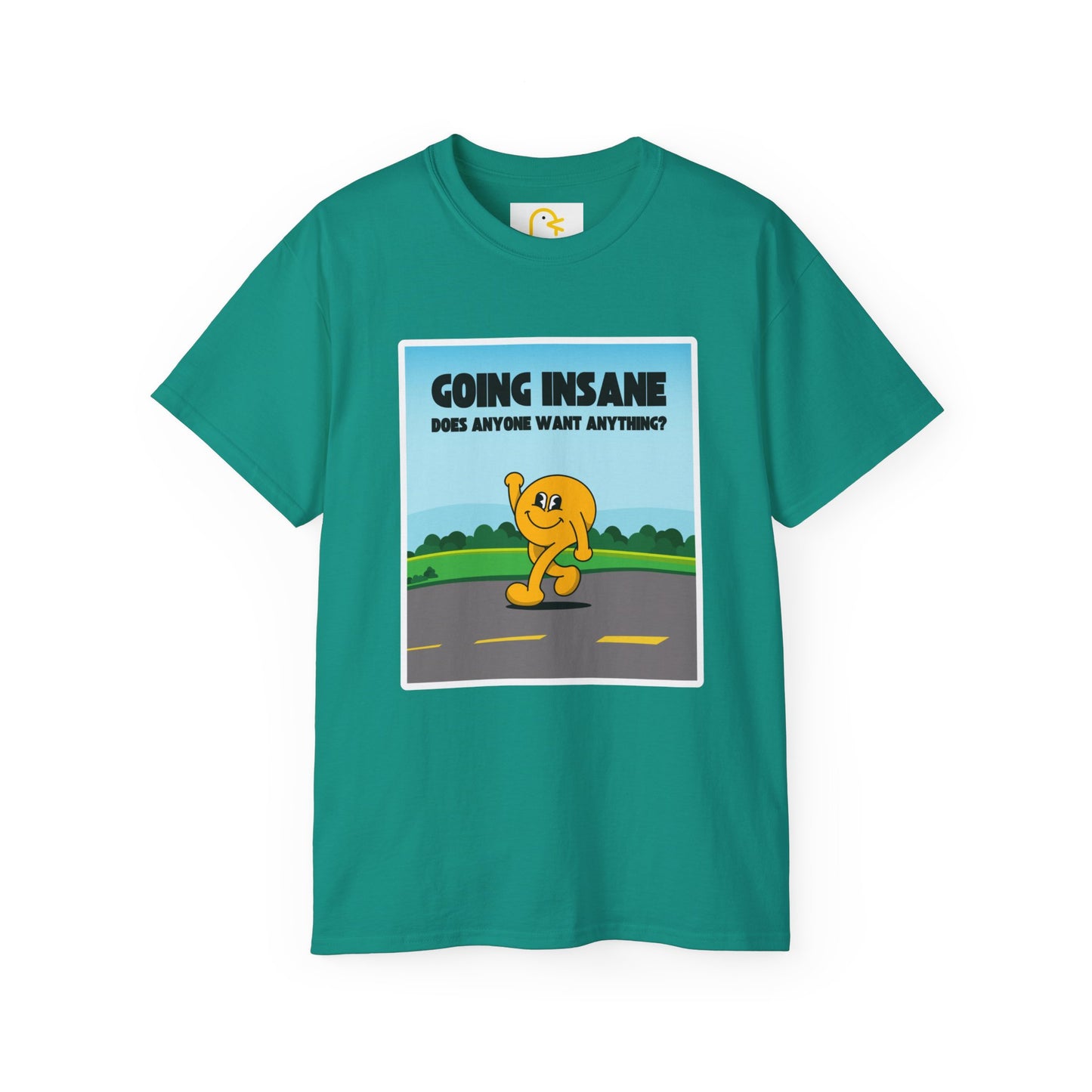 Going Insane Does Anyone Want Anything? T-shirt