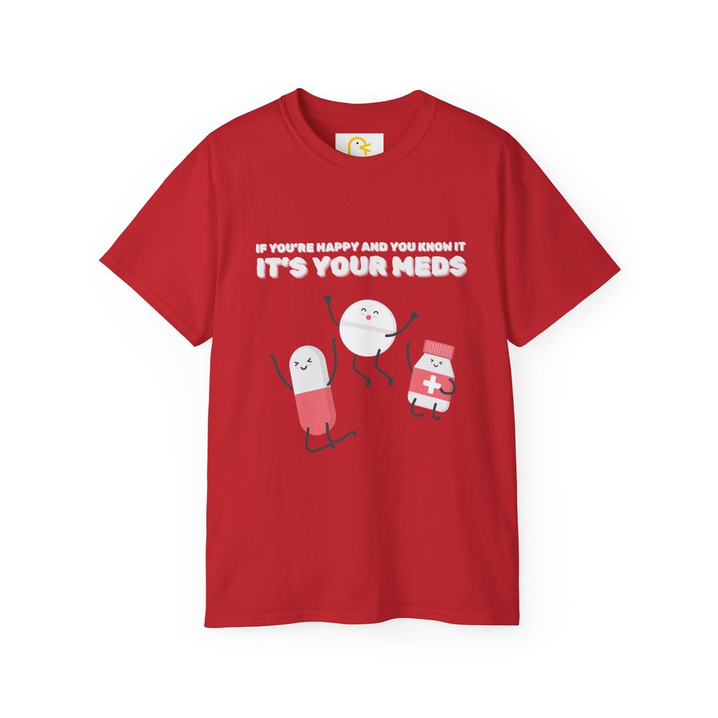 If you're happy and you know it it's your meds T-shirt