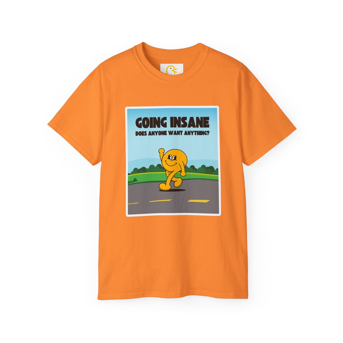 Going Insane Does Anyone Want Anything? T-shirt