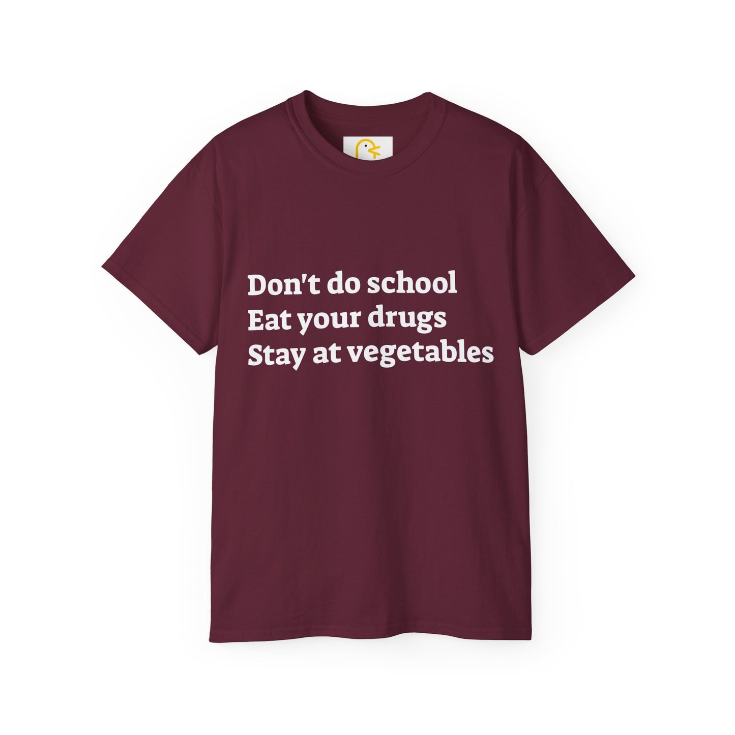 Don't Do School Eat Your Drugs Stay At Vegetables T-shirt