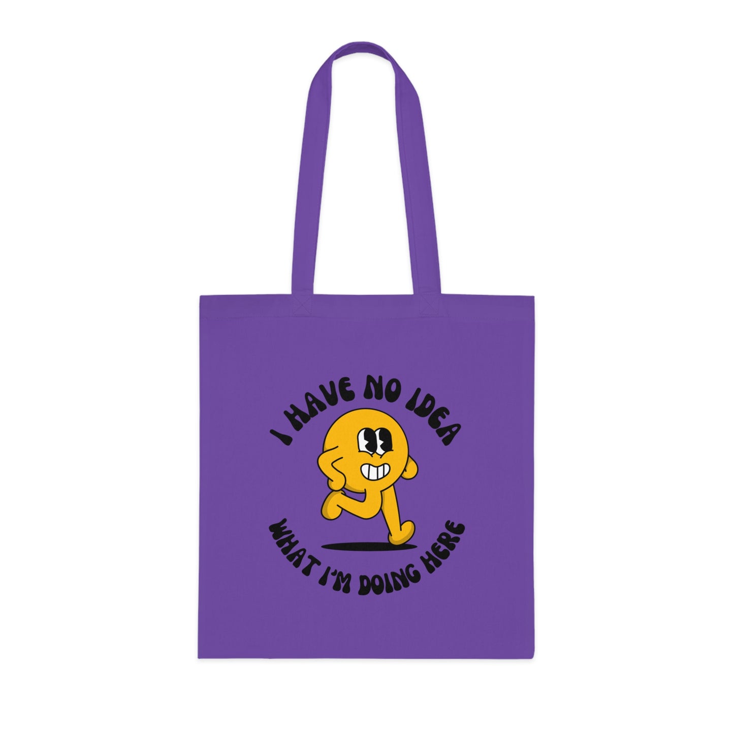 I Have No Idea What I'm Doing Here Cotton Tote Bag