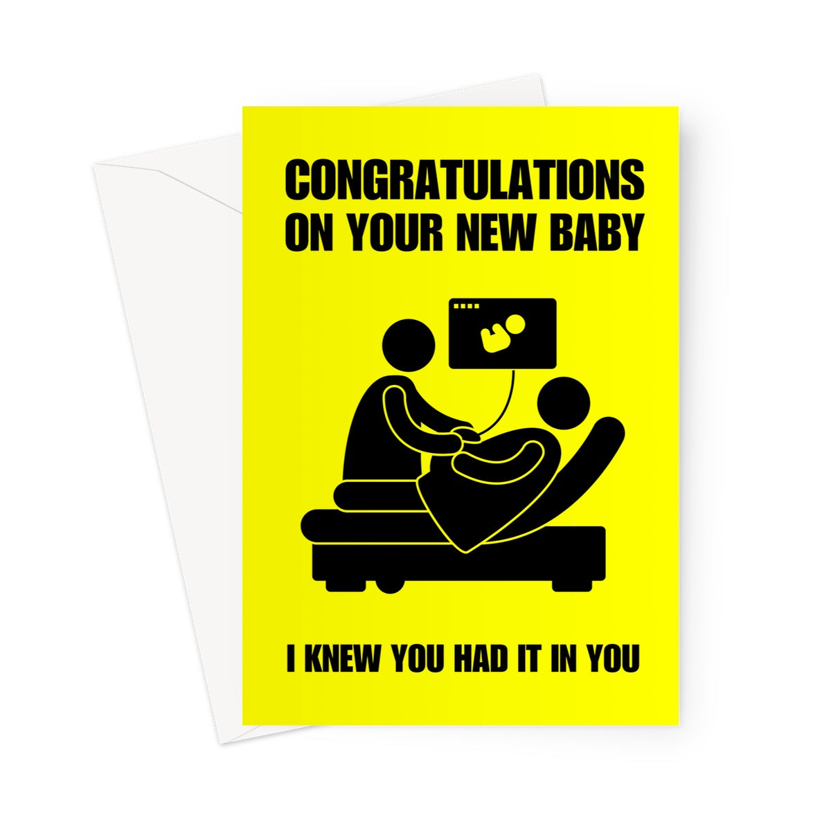 New Baby Card: Congratulations on your new baby. I knew you had it in you.