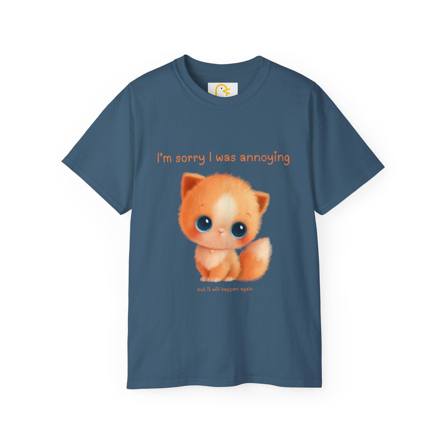 Kitten T-shirt: I'm sorry I was annoying but it will happen again