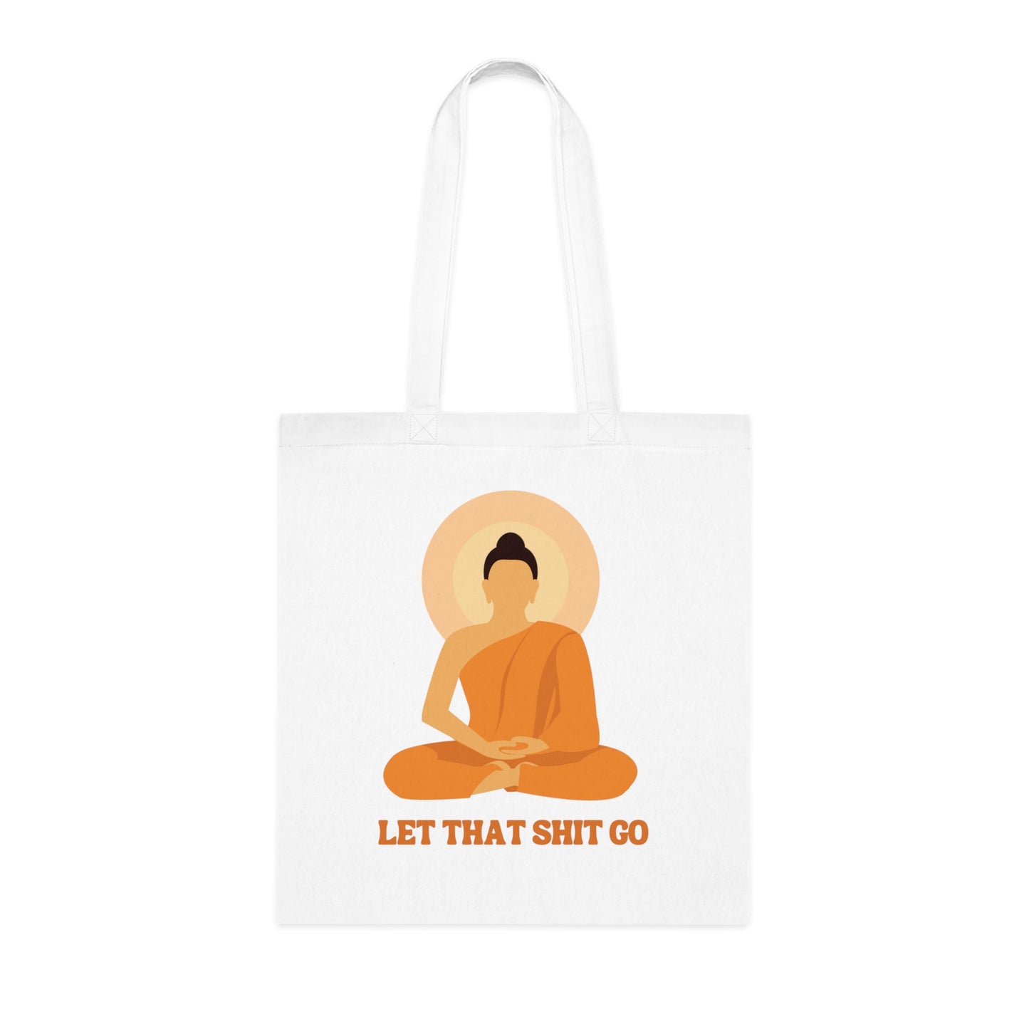 Buddha Cotton Tote Bag: Let That Shit Go