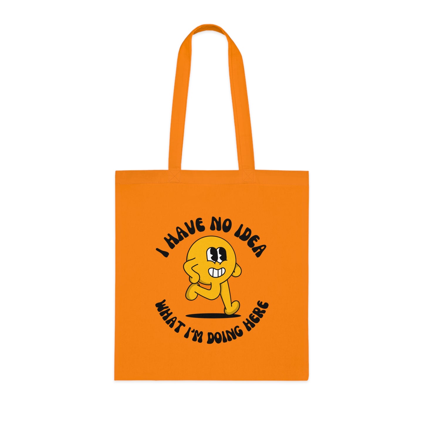 I Have No Idea What I'm Doing Here Cotton Tote Bag