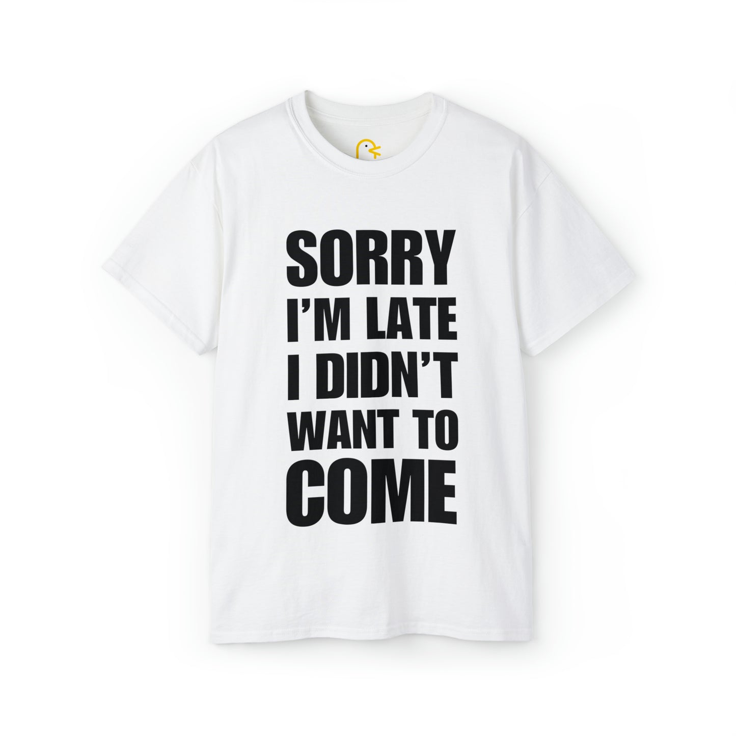 Sorry I'm Late T-shirt