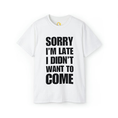 Sorry I'm Late T-shirt