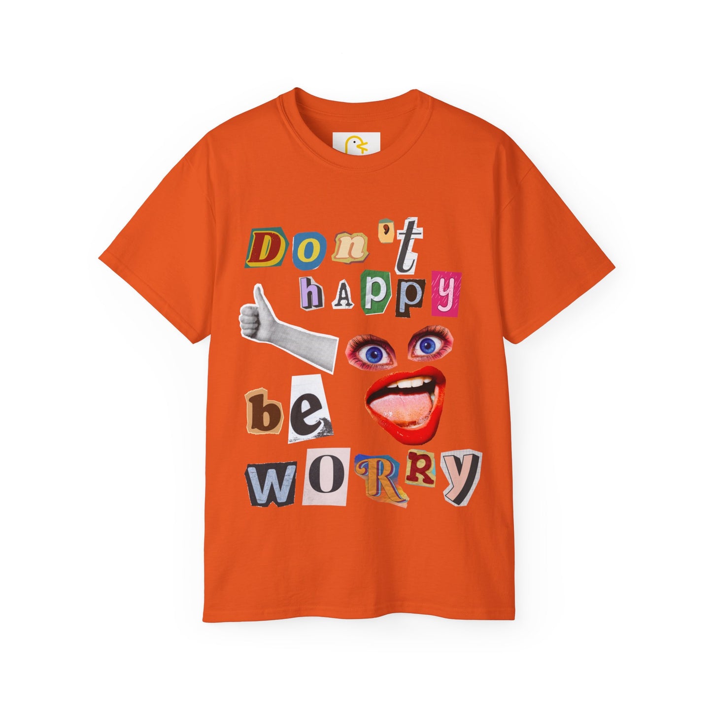 Don't happy be worry T-shirt