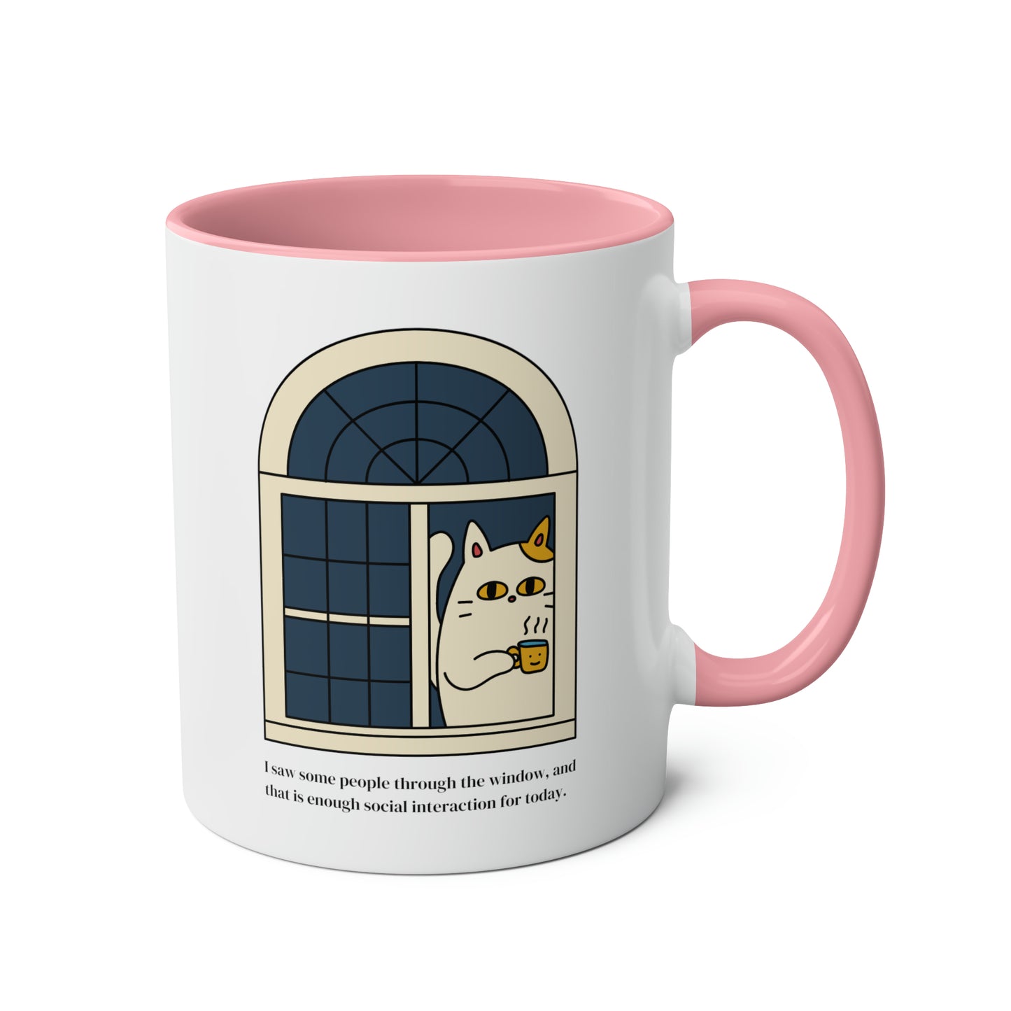 Cat Mug: I saw some people through the window, and that is enough social interaction for today