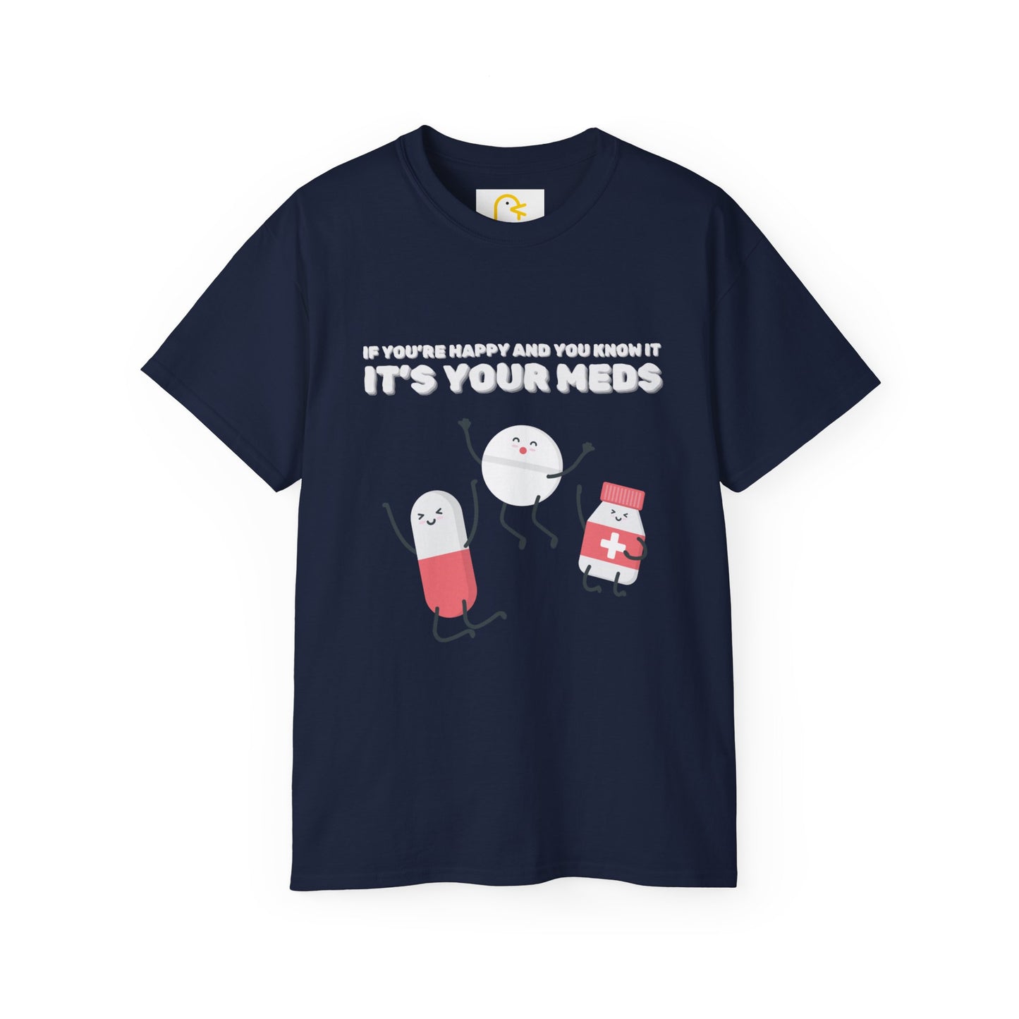 If you're happy and you know it it's your meds T-shirt