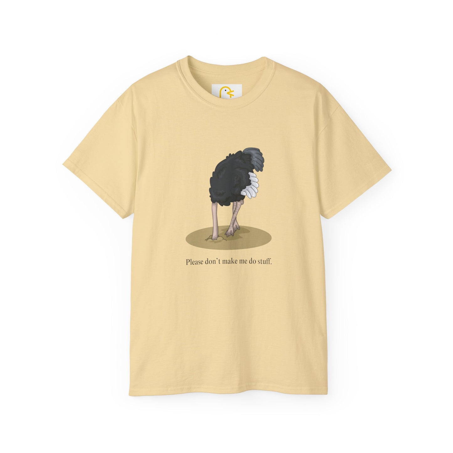 Ostrich T-shirt: Please don't make me do stuff