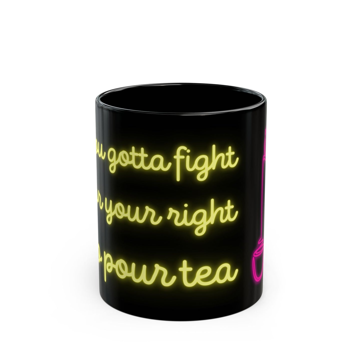 You Gotta Fight For Your Right To Pour Tea Mug