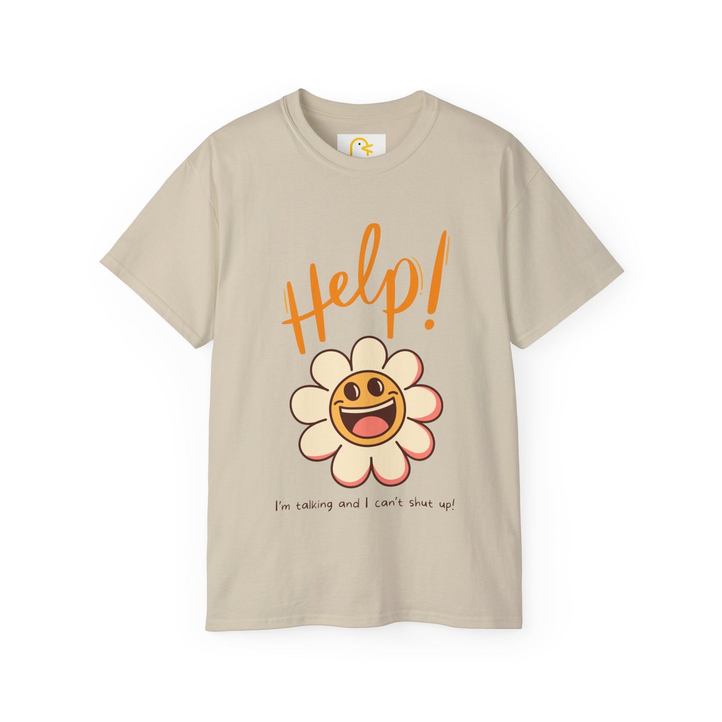 Flower T-shirt: Help! I'm talking and I can't shut up