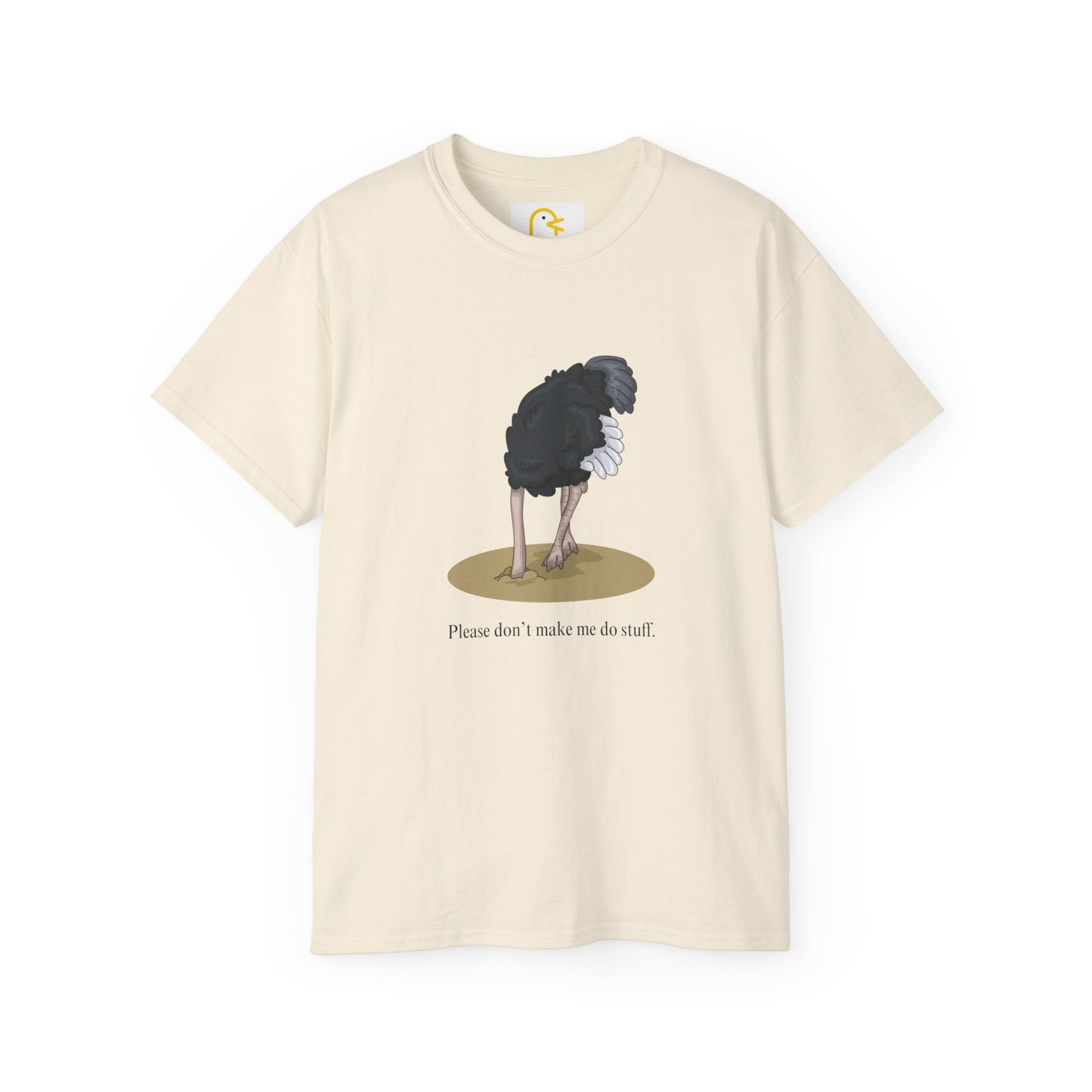 Ostrich T-shirt: Please don't make me do stuff