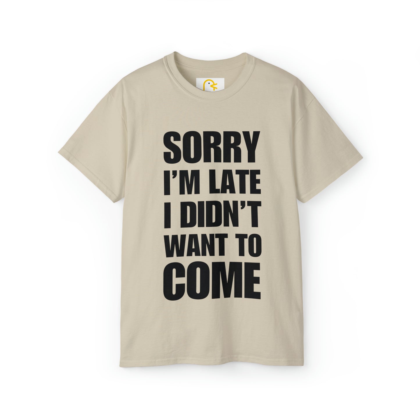 Sorry I'm Late T-shirt