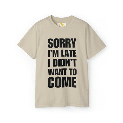 Sorry I'm Late T-shirt