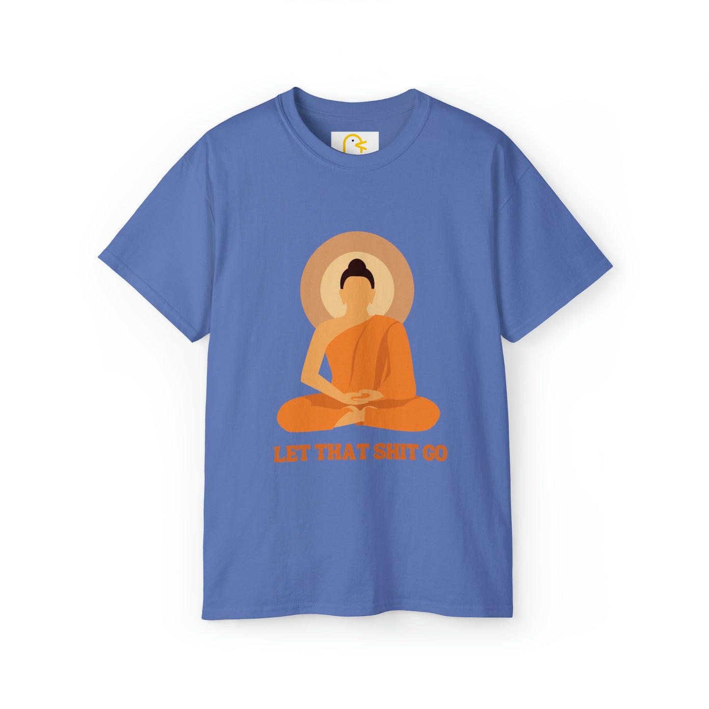 Buddha T-shirt: Let That Shit Go