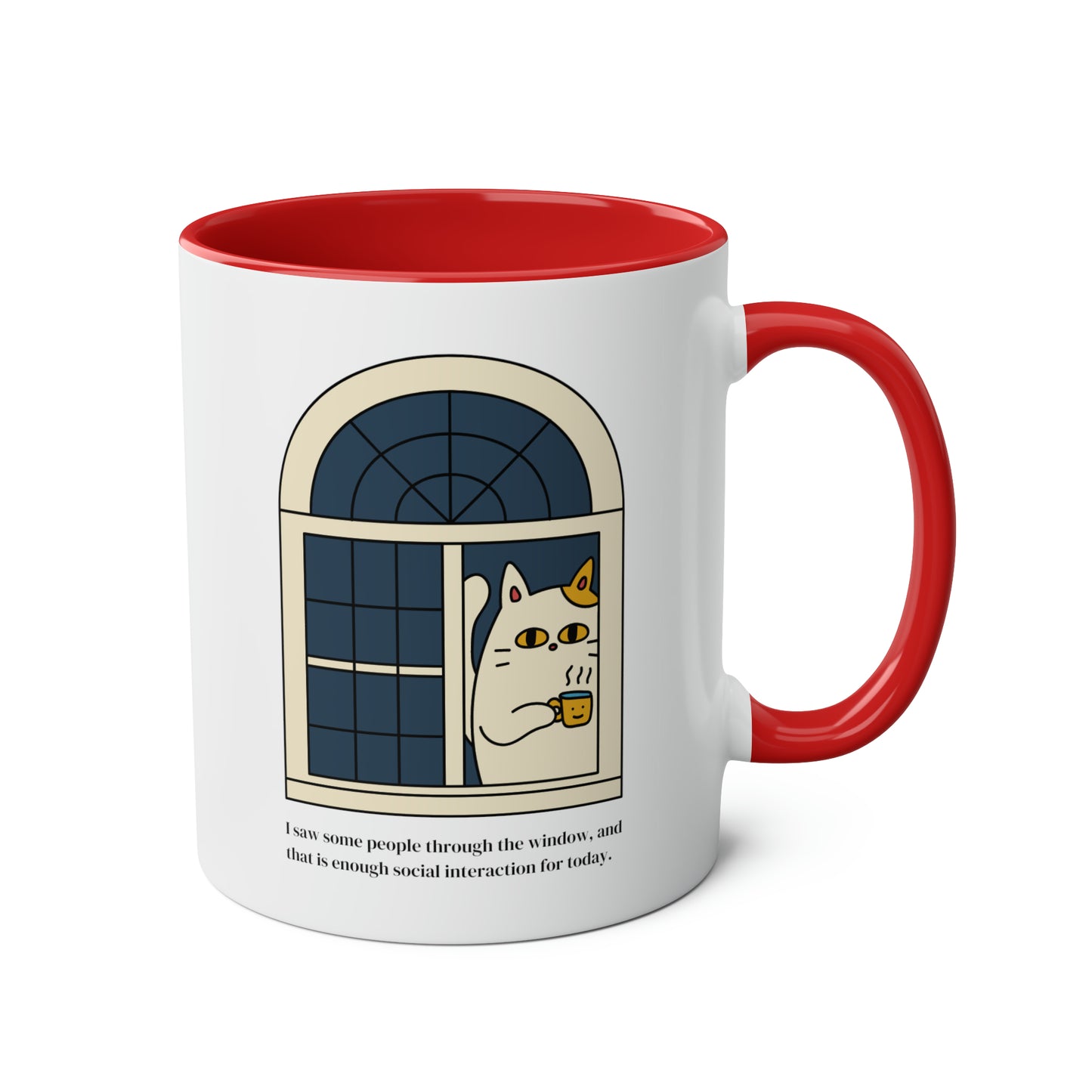 Cat Mug: I saw some people through the window, and that is enough social interaction for today