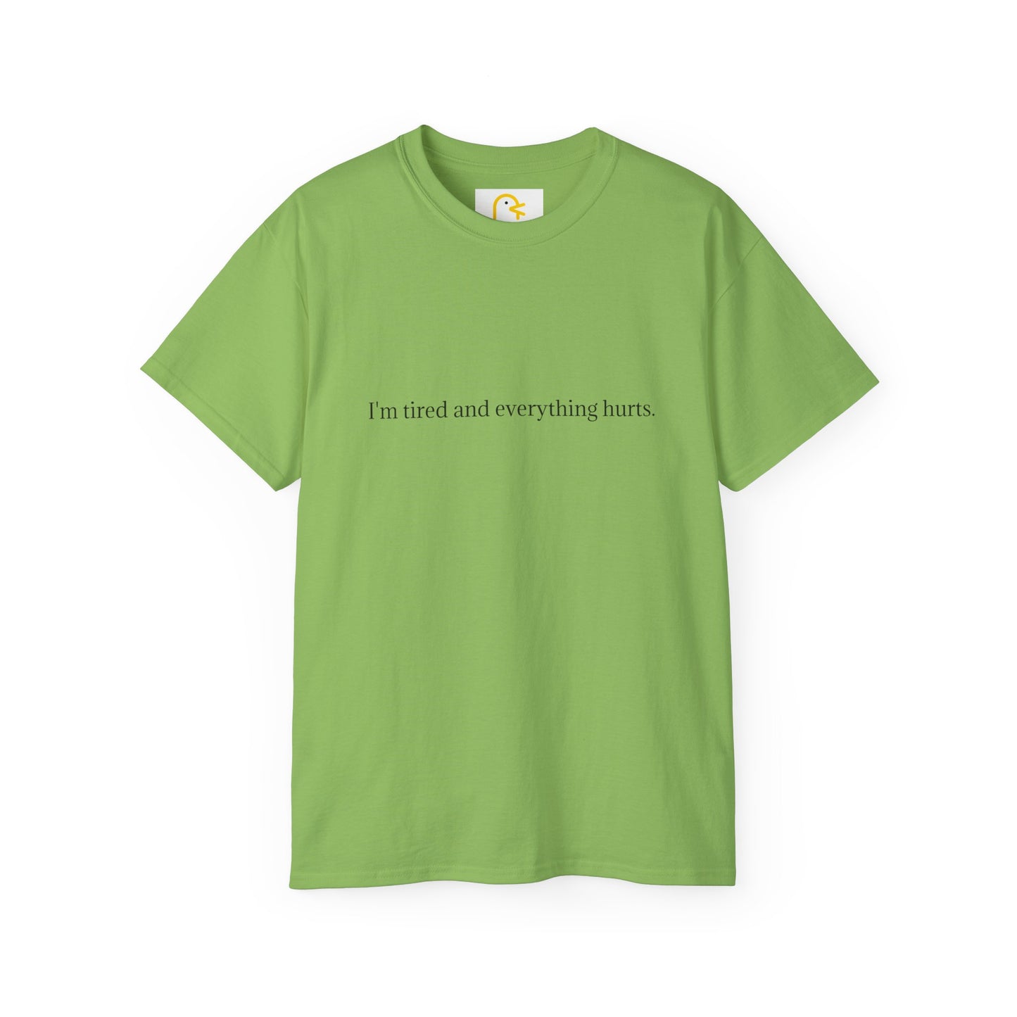 I'm tired and everything hurts T-shirt