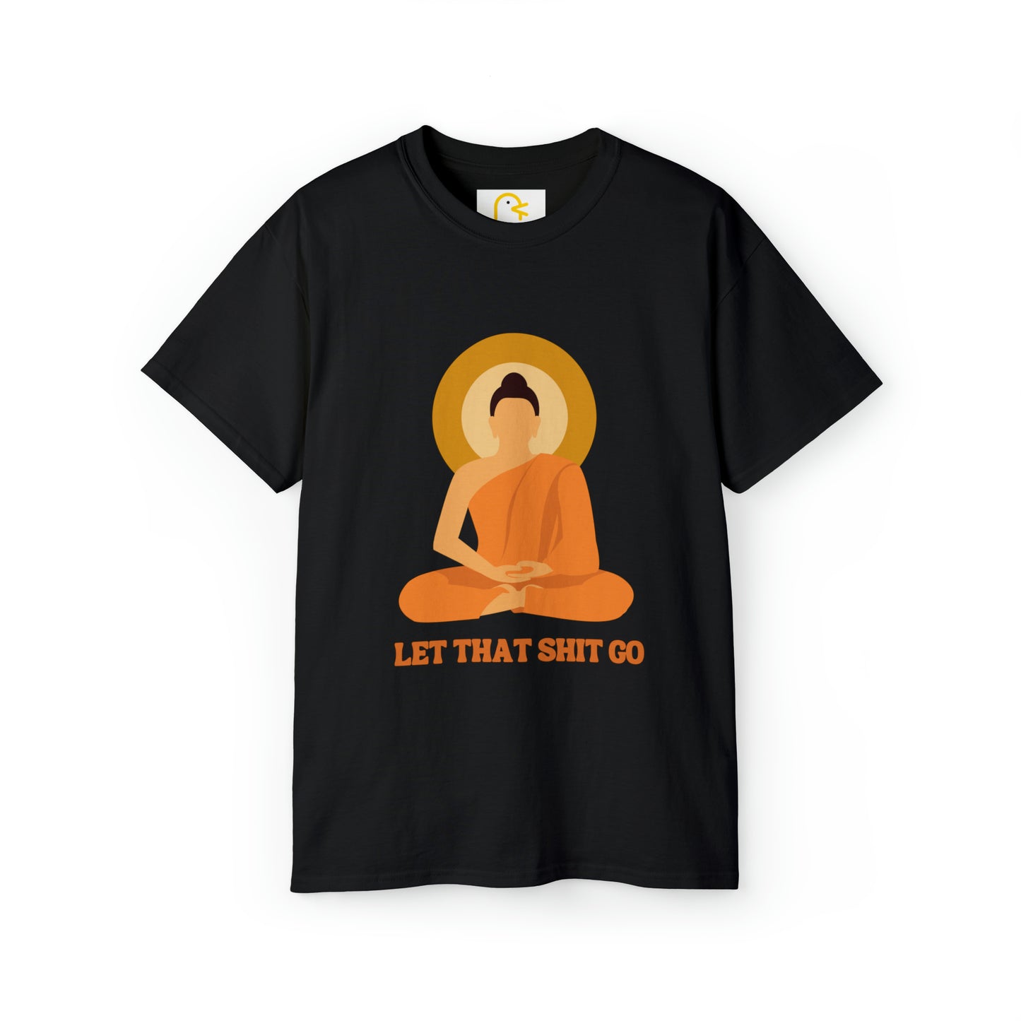 Buddha T-shirt: Let That Shit Go