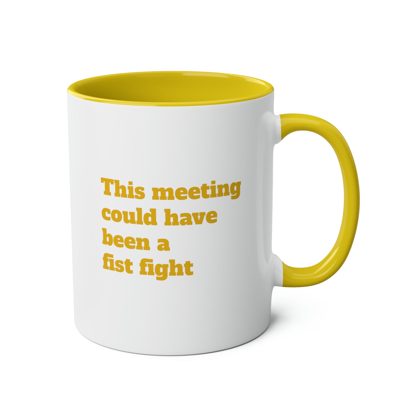 This meeting could have been a fist fight Mug