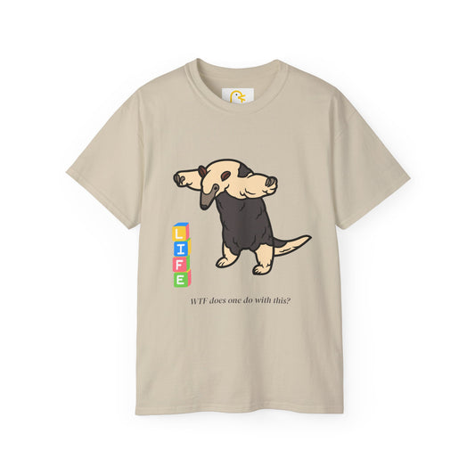 Anteater T-shirt: Life - WTF does one do with this?