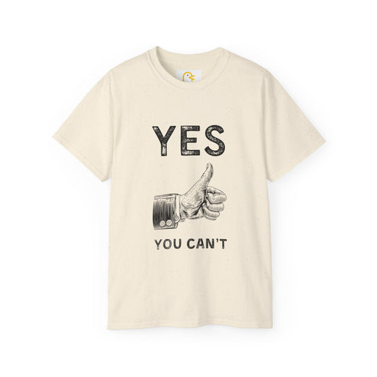 Yes You Can't T-shirt