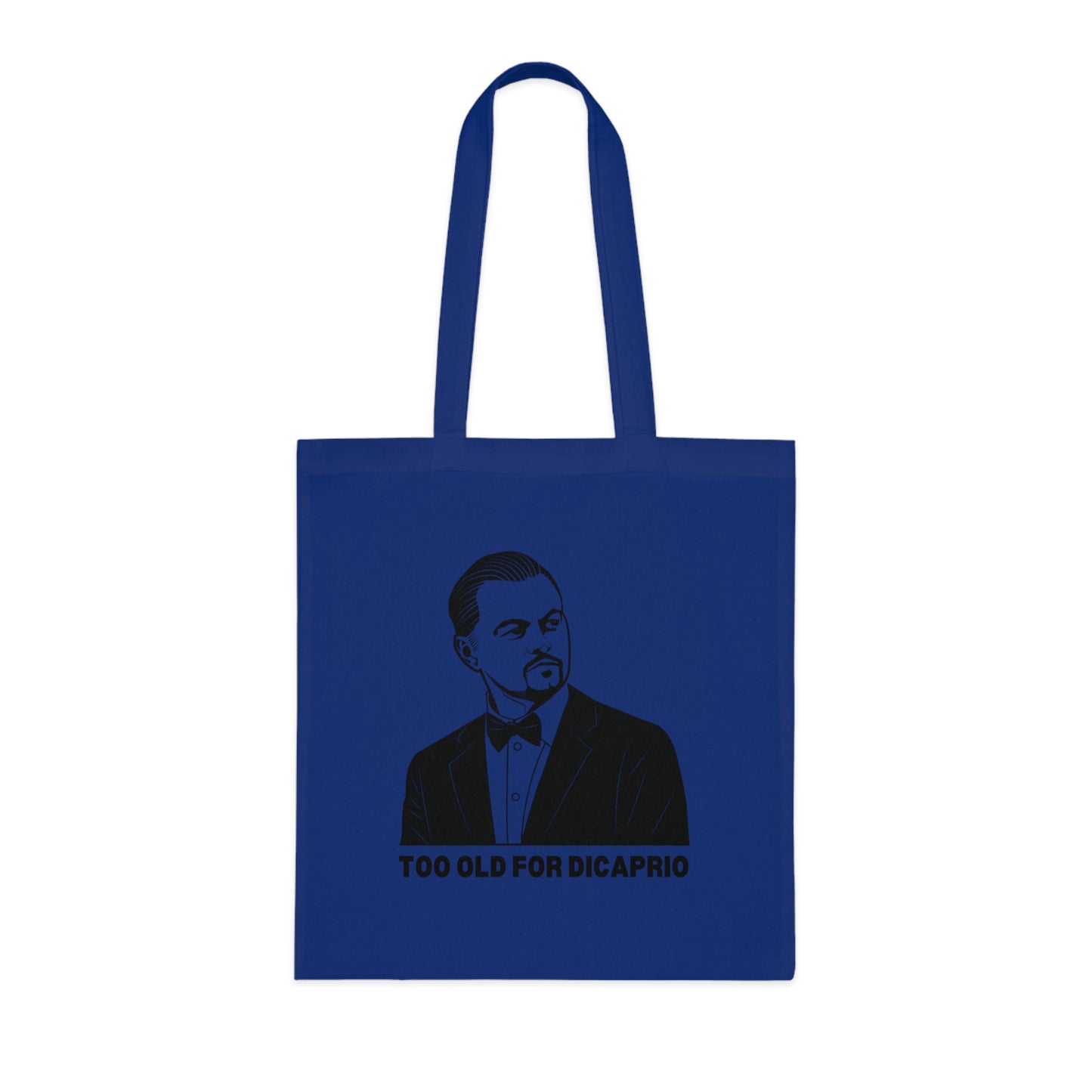 Too Old For DiCaprio Cotton Tote Bag