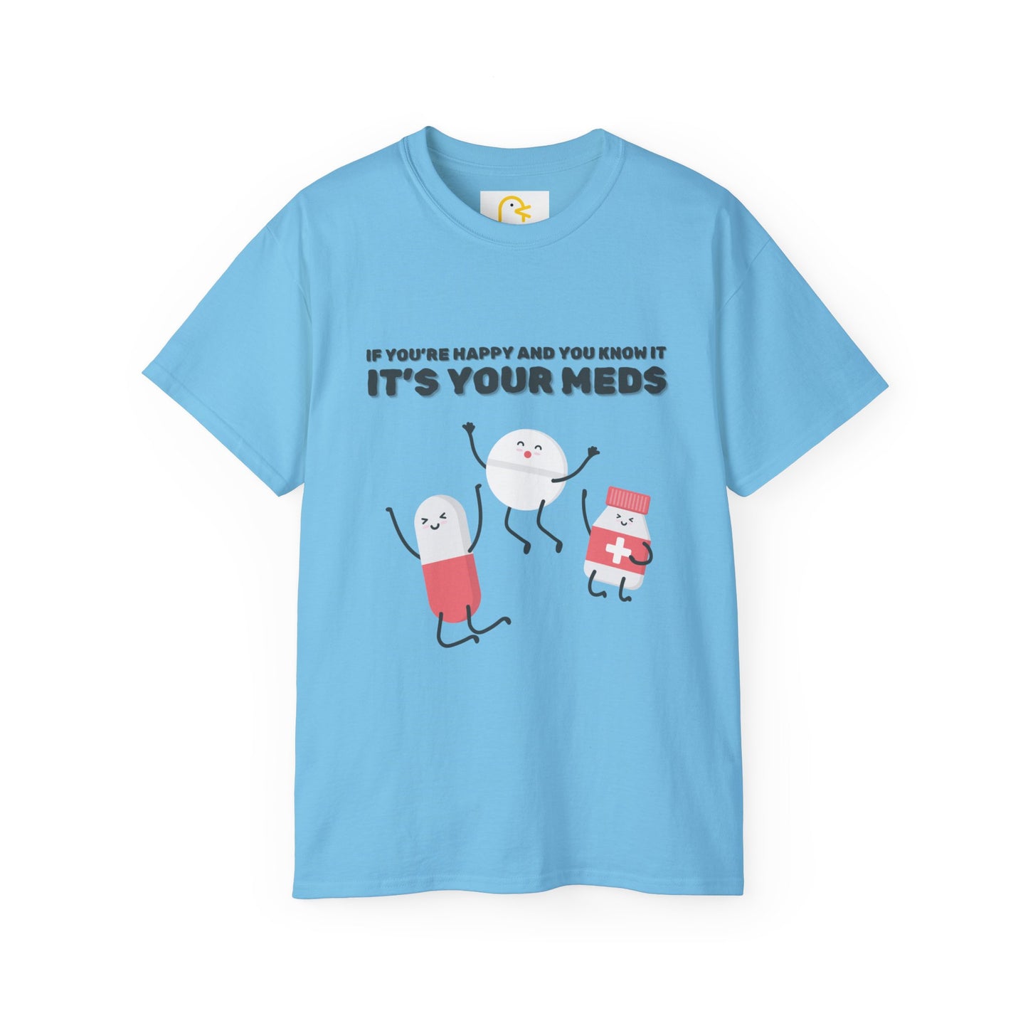 If you're happy and you know it it's your meds T-shirt