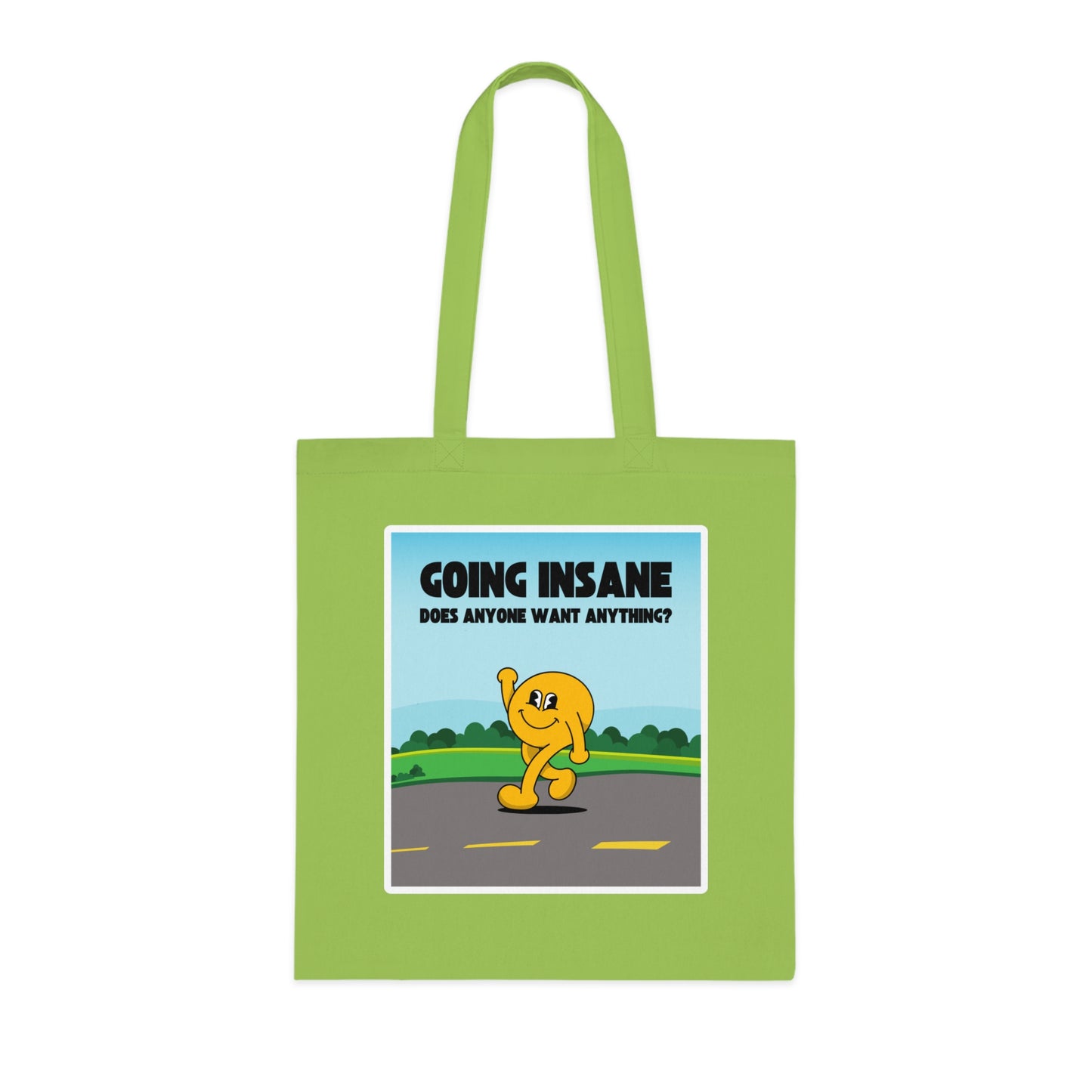 Going Insane Does Anyone Want Anything? Cotton Tote Bag