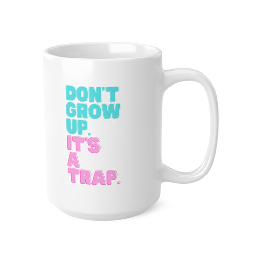 Don't Grow Up It's A Trap Mug