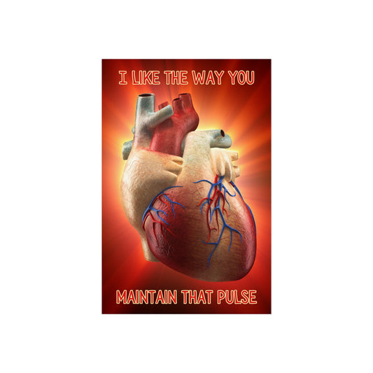 Heart Poster: I like the way you maintain that pulse