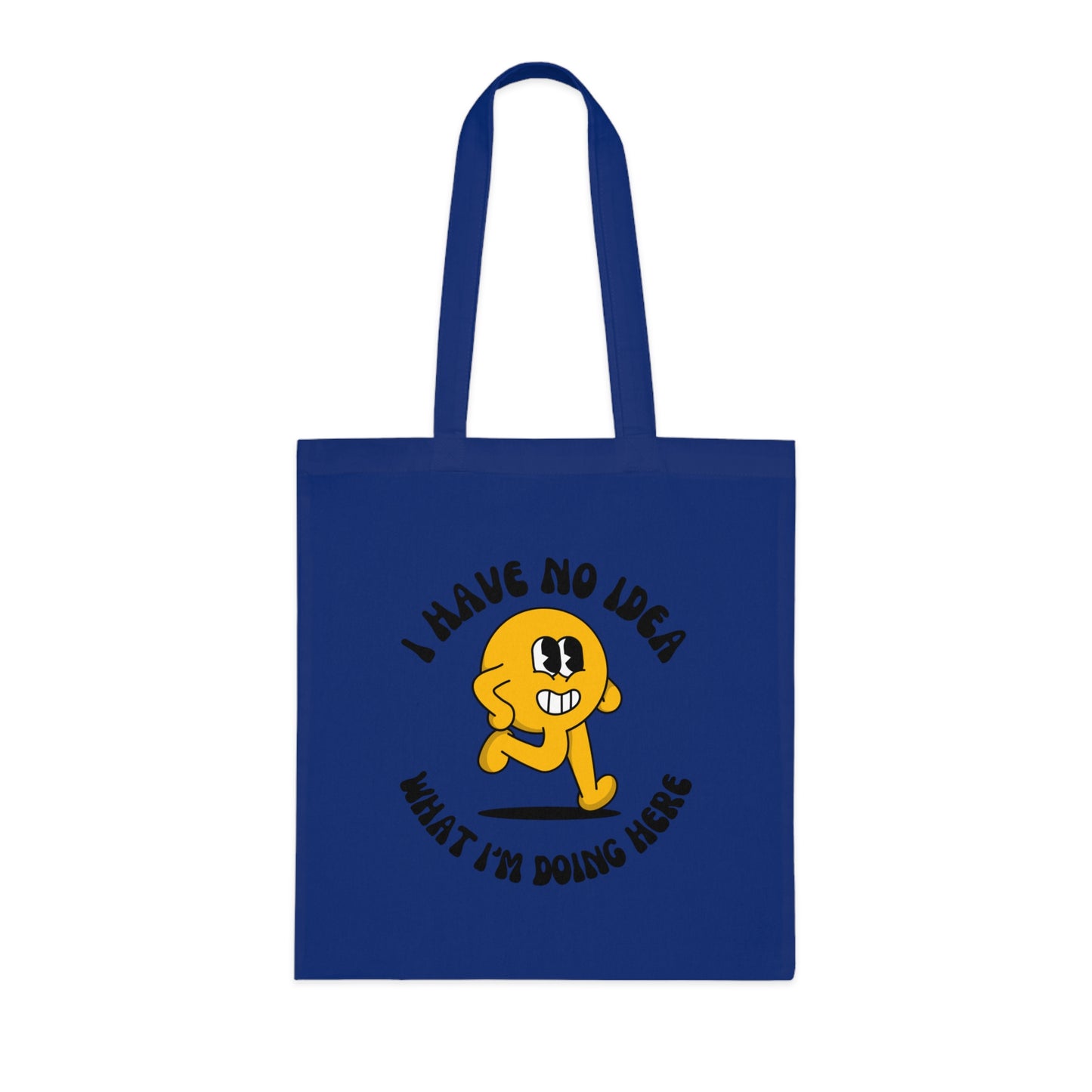 I Have No Idea What I'm Doing Here Cotton Tote Bag