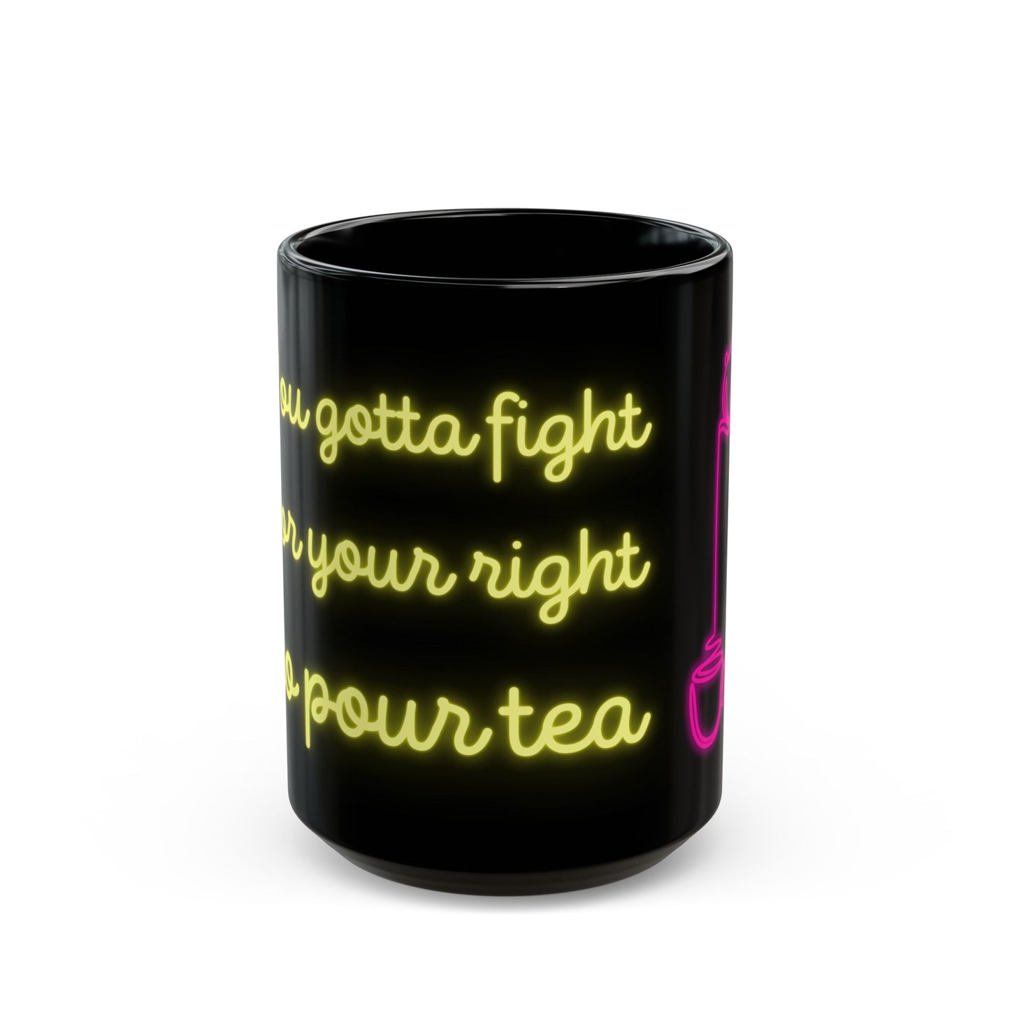 You Gotta Fight For Your Right To Pour Tea Mug