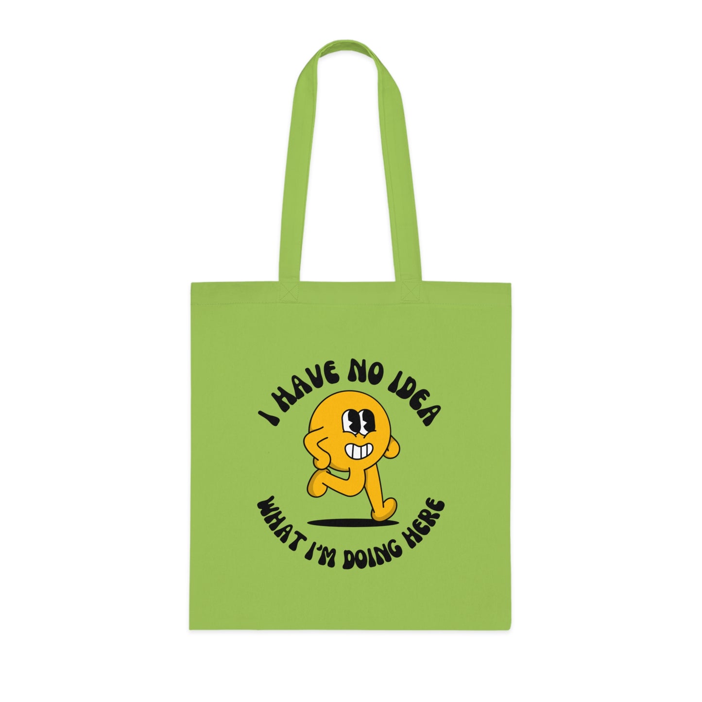 I Have No Idea What I'm Doing Here Cotton Tote Bag