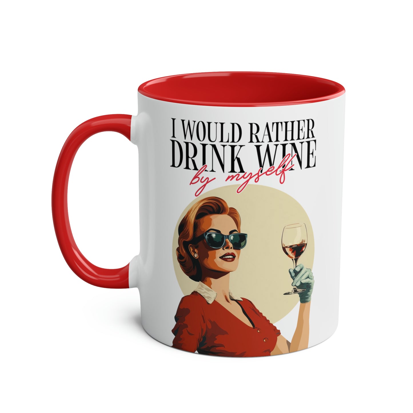 I would rather drink wine by myself Mug