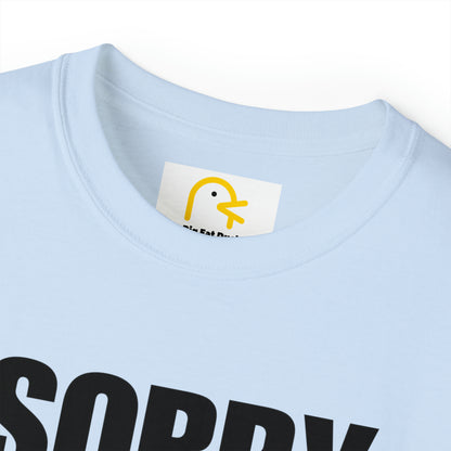 Sorry I'm Late T-shirt