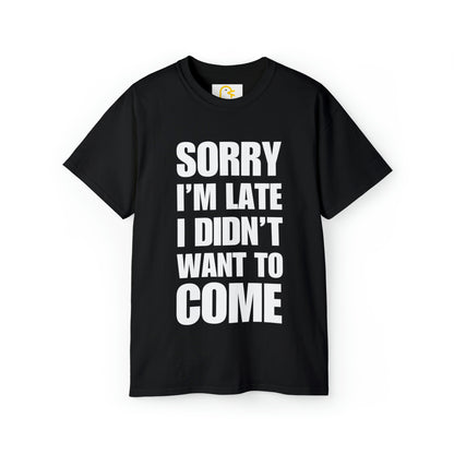 Sorry I'm Late T-shirt