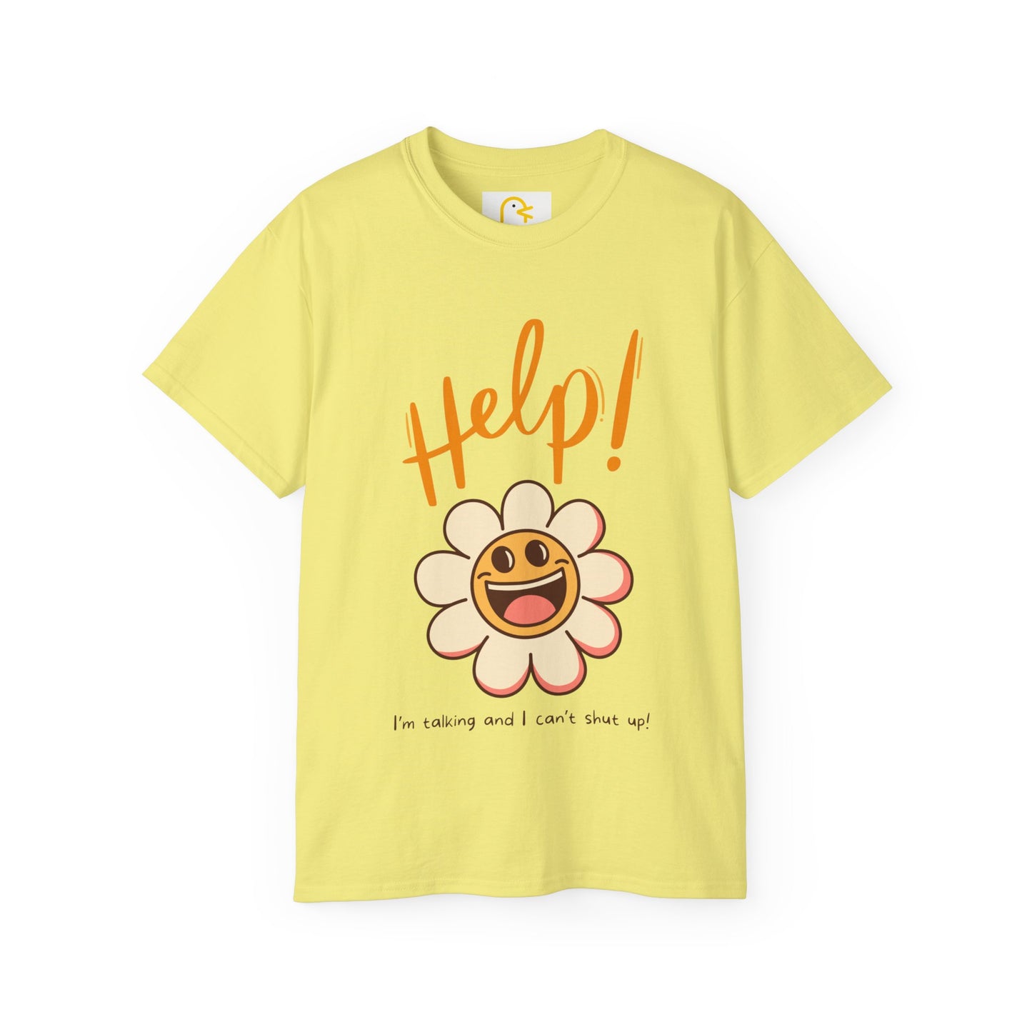 Flower T-shirt: Help! I'm talking and I can't shut up