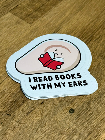 I Read Books With My Ears Sticker | Not Made For This
