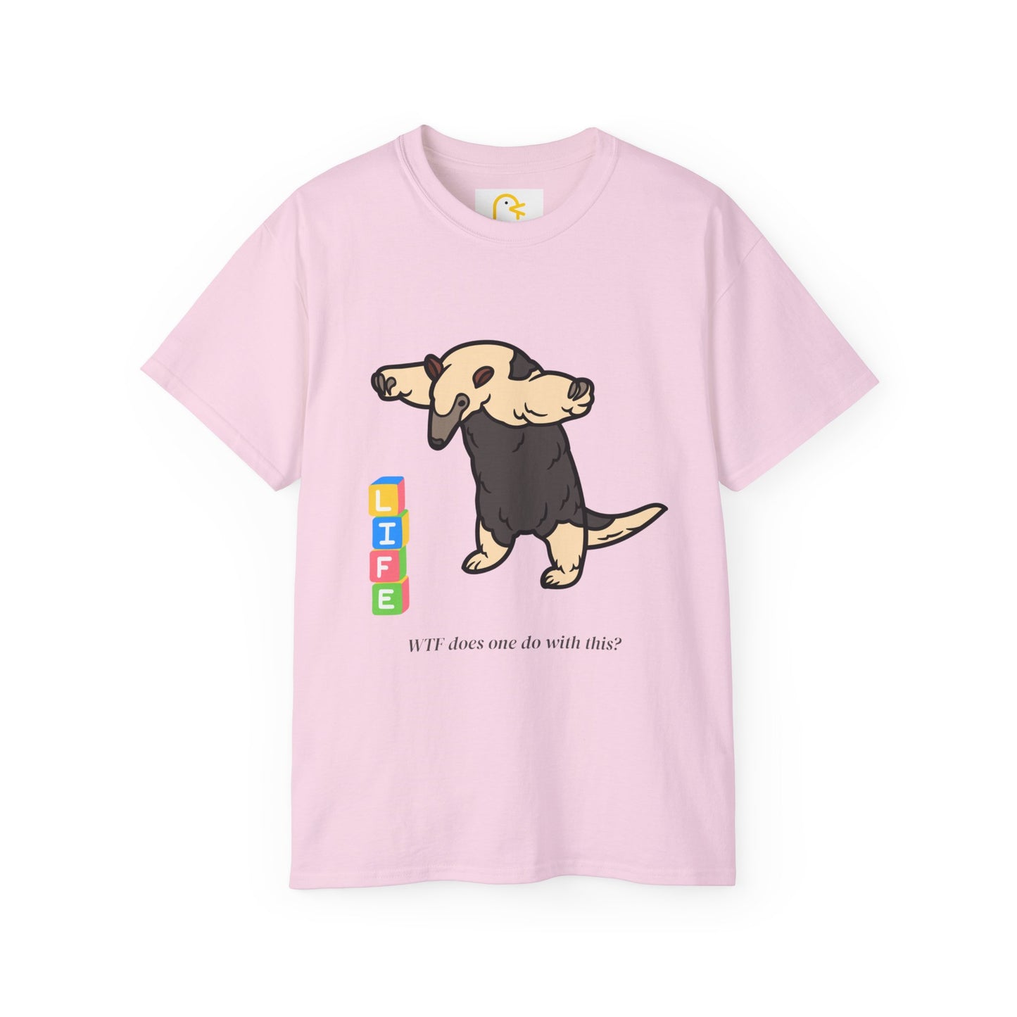 Anteater T-shirt: Life - WTF does one do with this?