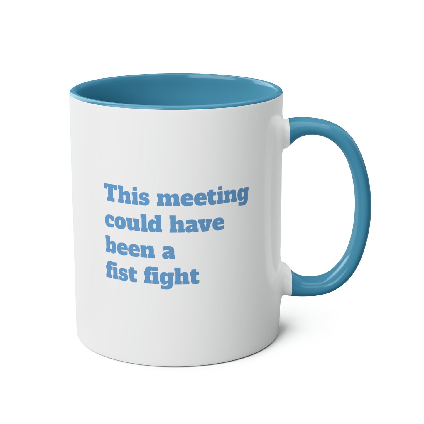 This meeting could have been a fist fight Mug