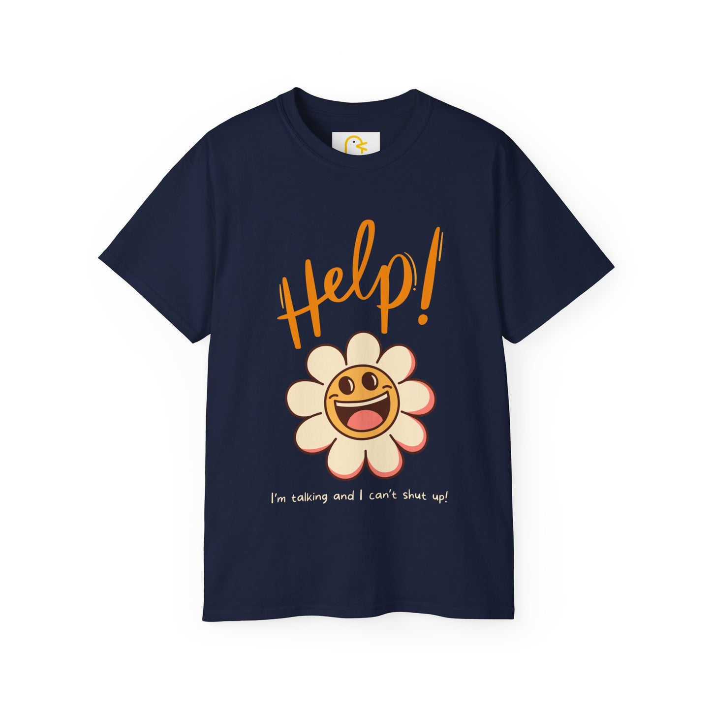 Flower T-shirt: Help! I'm talking and I can't shut up